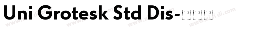 Uni Grotesk Std Dis字体转换